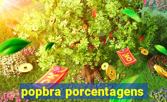 popbra porcentagens